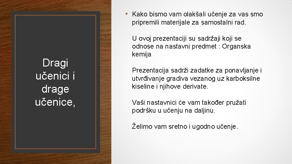  • Kako bismo vam olakšali učenje za vas smo pripremili materijale za samostalni