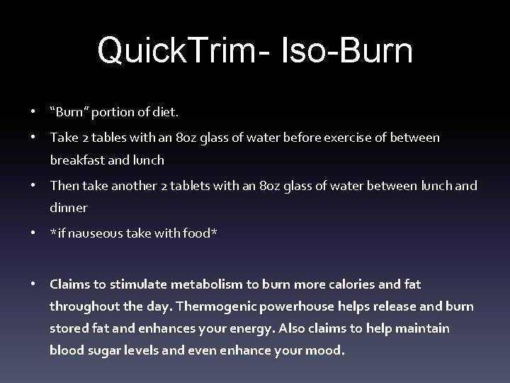 Quick. Trim- Iso-Burn • “Burn” portion of diet. • Take 2 tables with an