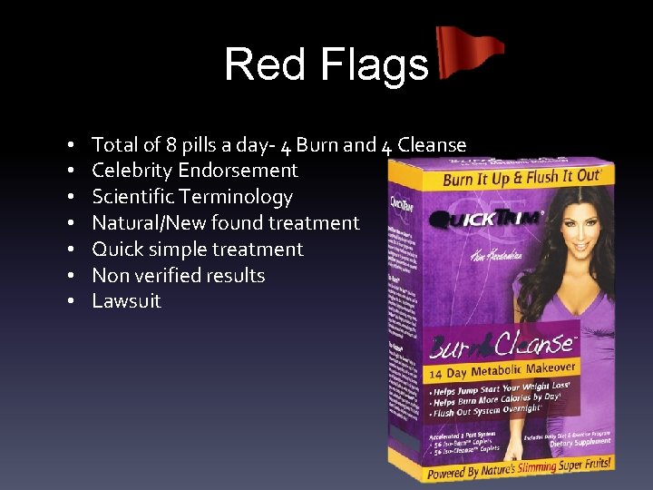 Red Flags • • Total of 8 pills a day- 4 Burn and 4