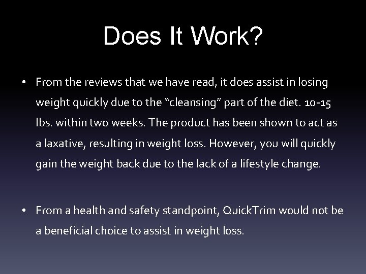 Does It Work? • From the reviews that we have read, it does assist
