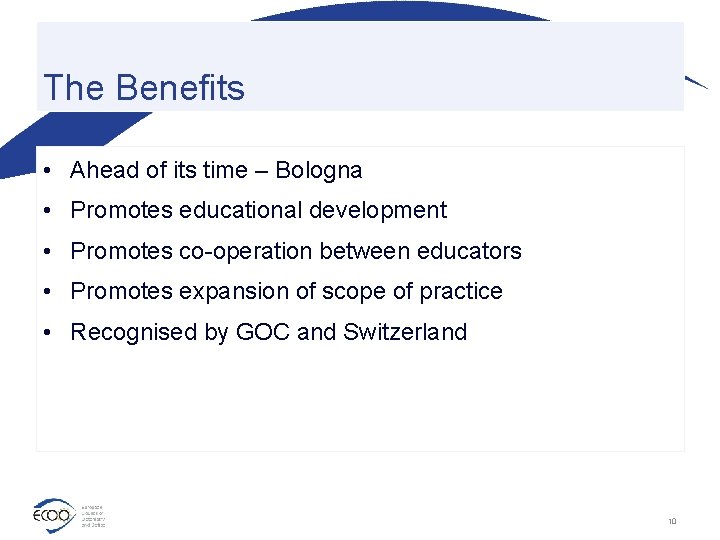 The Benefits • Ahead of its time – Bologna • Promotes educational development •