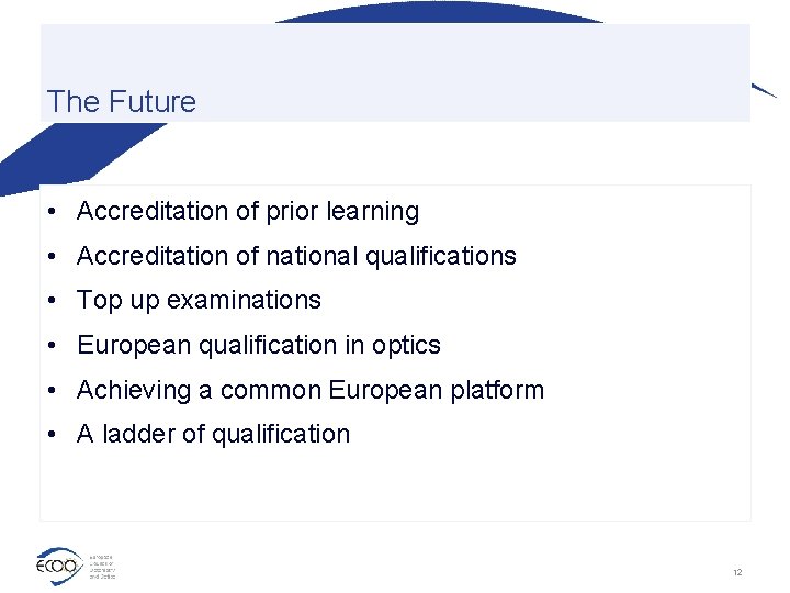 The Future • Accreditation of prior learning • Accreditation of national qualifications • Top