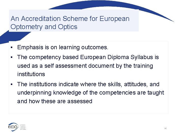 An Accreditation Scheme for European Optometry and Optics • Emphasis is on learning outcomes.