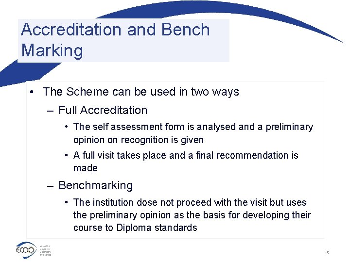 Accreditation and Bench Marking • The Scheme can be used in two ways –