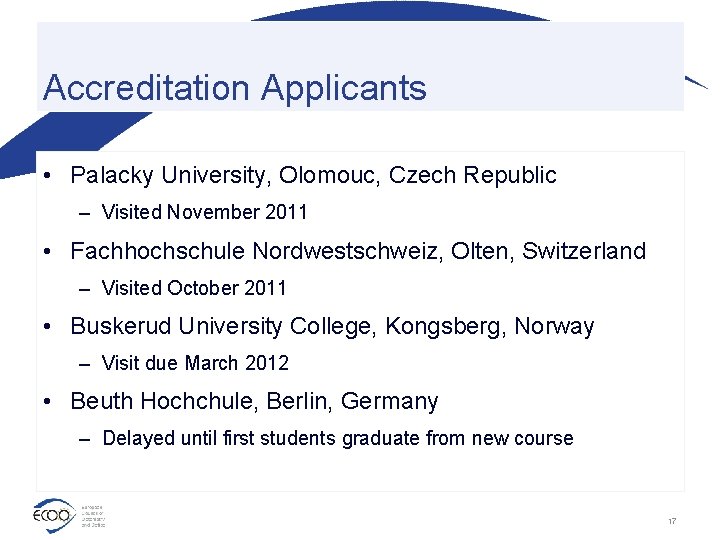 Accreditation Applicants • Palacky University, Olomouc, Czech Republic – Visited November 2011 • Fachhochschule