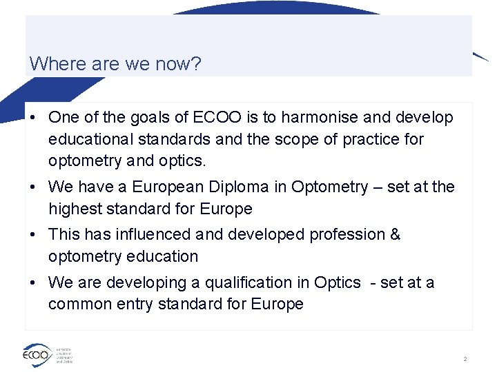 Where are we now? • One of the goals of ECOO is to harmonise