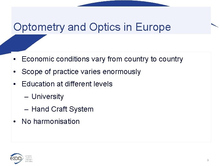 Optometry and Optics in Europe • Economic conditions vary from country to country •