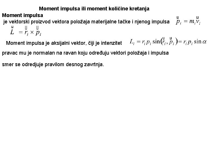 Moment impulsa ili moment količine kretanja Moment impulsa je vektorski proizvod vektora položaja materijalne