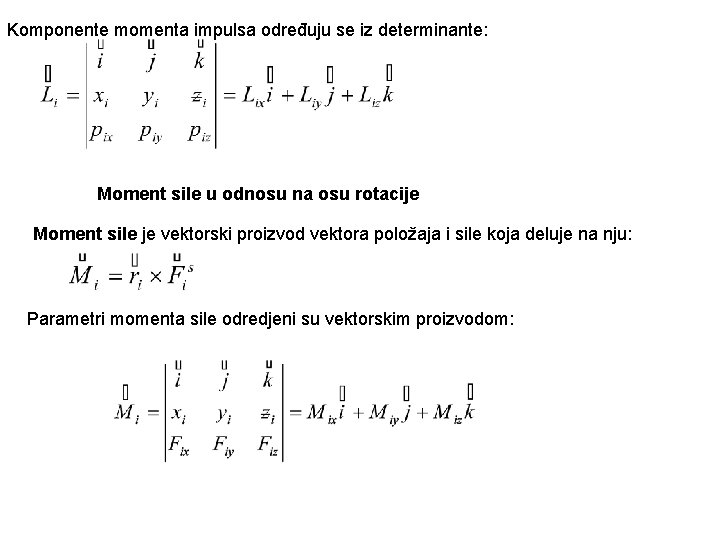Komponente momenta impulsa određuju se iz determinante: Moment sile u odnosu na osu rotacije