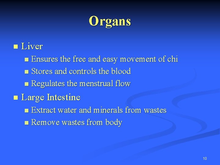 Organs n Liver Ensures the free and easy movement of chi n Stores and