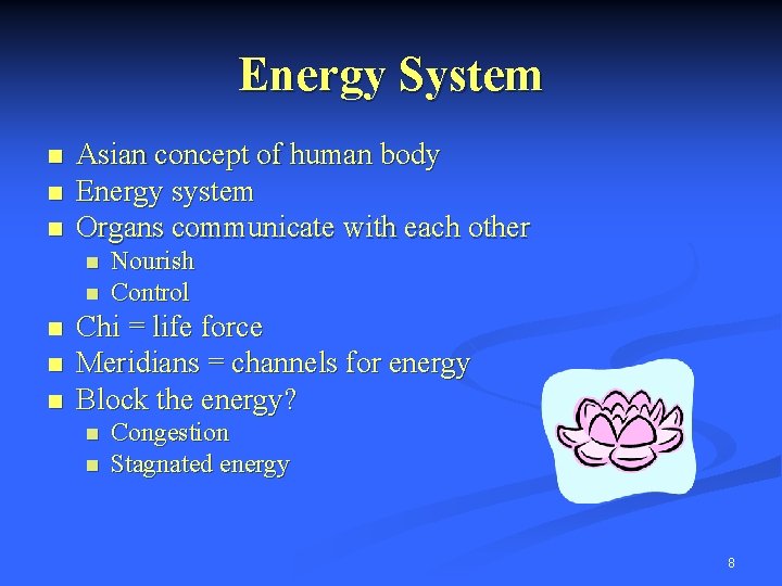 Energy System n n n Asian concept of human body Energy system Organs communicate