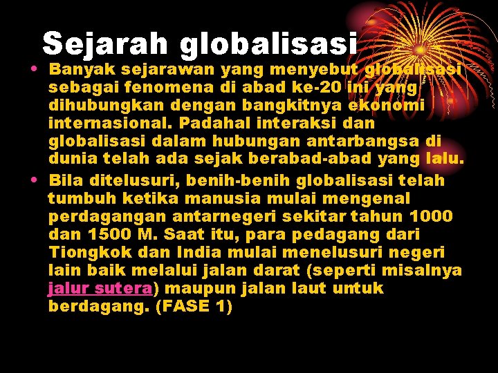 Sejarah globalisasi • Banyak sejarawan yang menyebut globalisasi sebagai fenomena di abad ke-20 ini