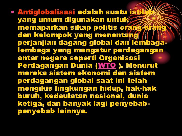 • Antiglobalisasi adalah suatu istilah yang umum digunakan untuk memaparkan sikap politis orang-orang