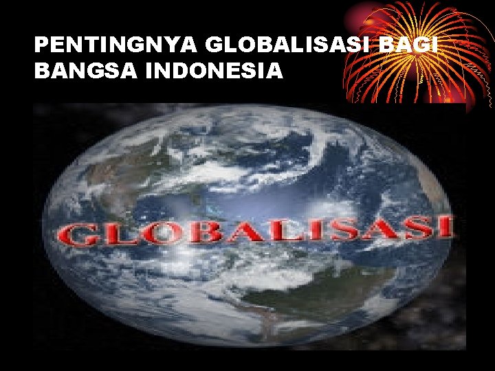 PENTINGNYA GLOBALISASI BAGI BANGSA INDONESIA 