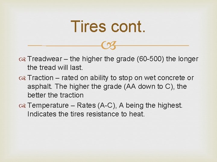Tires cont. Treadwear – the higher the grade (60 -500) the longer the tread