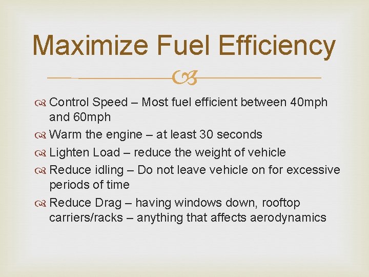 Maximize Fuel Efficiency Control Speed – Most fuel efficient between 40 mph and 60