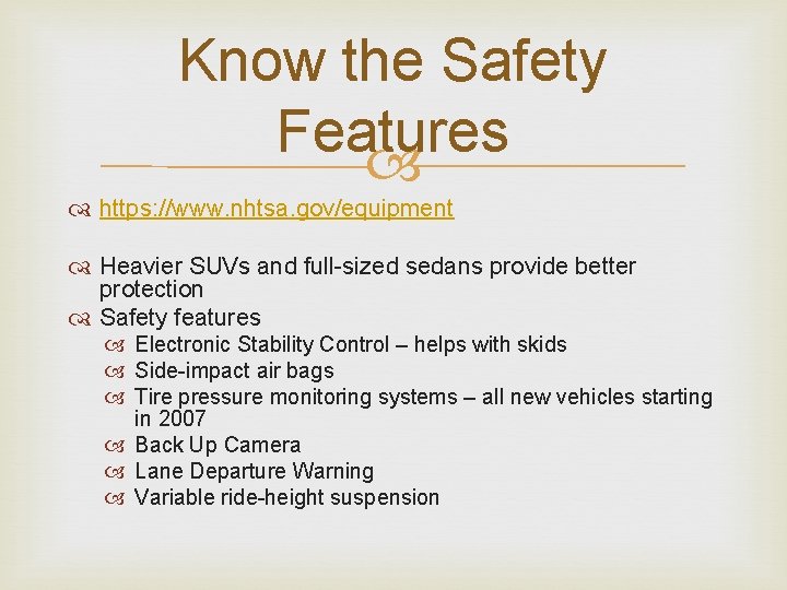 Know the Safety Features https: //www. nhtsa. gov/equipment Heavier SUVs and full-sized sedans provide