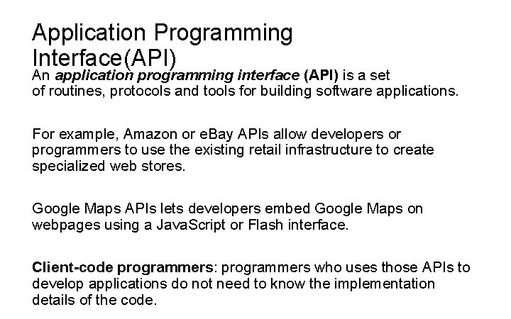 Application Programming Interface(API) An application programming interface (API) is a set of routines, protocols