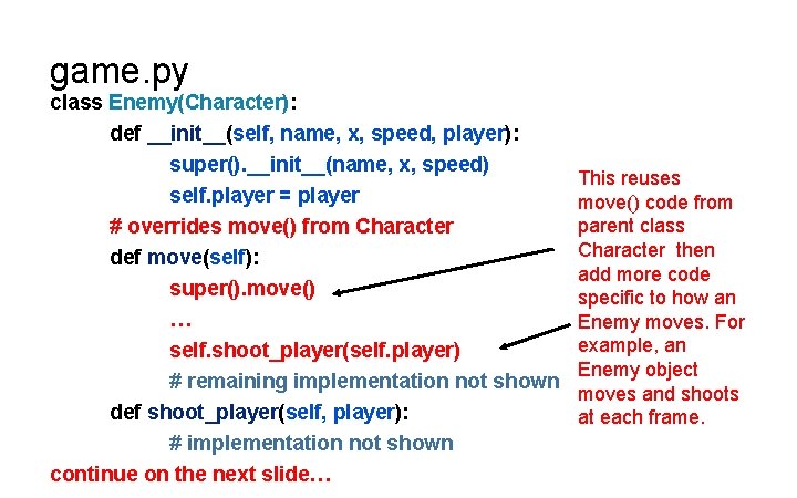game. py class Enemy(Character): def __init__(self, name, x, speed, player): super(). __init__(name, x, speed)