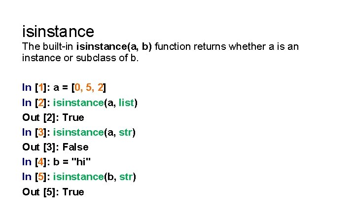 isinstance The built-in isinstance(a, b) function returns whether a is an instance or subclass