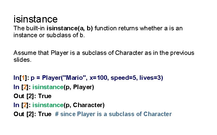 isinstance The built-in isinstance(a, b) function returns whether a is an instance or subclass