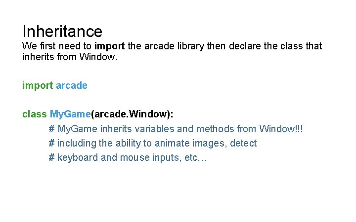 Inheritance We first need to import the arcade library then declare the class that