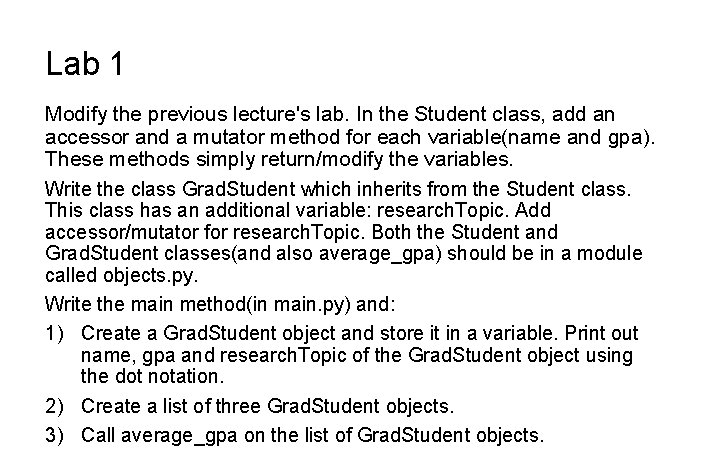Lab 1 Modify the previous lecture's lab. In the Student class, add an accessor