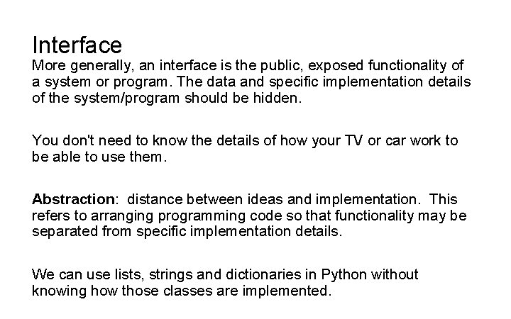 Interface More generally, an interface is the public, exposed functionality of a system or