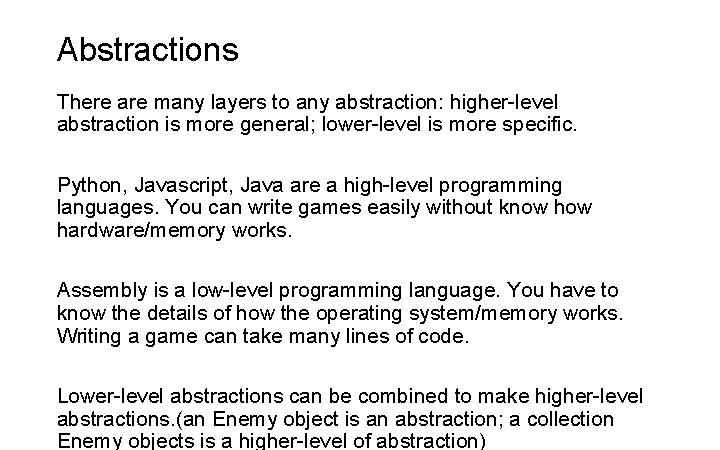 Abstractions There are many layers to any abstraction: higher-level abstraction is more general; lower-level