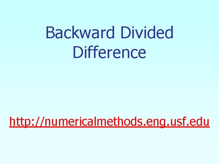 Backward Divided Difference http: //numericalmethods. eng. usf. edu 