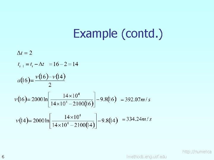 Example (contd. ) 6 lmethods. eng. usf. edu http: //numerica 