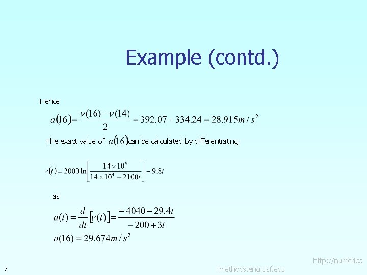 Example (contd. ) Hence The exact value of can be calculated by differentiating as