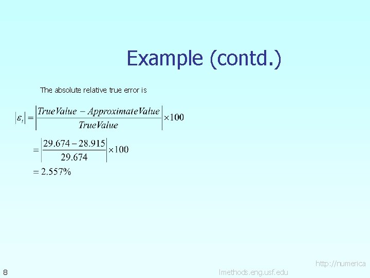 Example (contd. ) The absolute relative true error is 8 lmethods. eng. usf. edu
