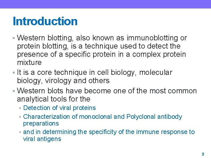 Introduction • Western blotting, also known as immunoblotting or protein blotting, is a technique