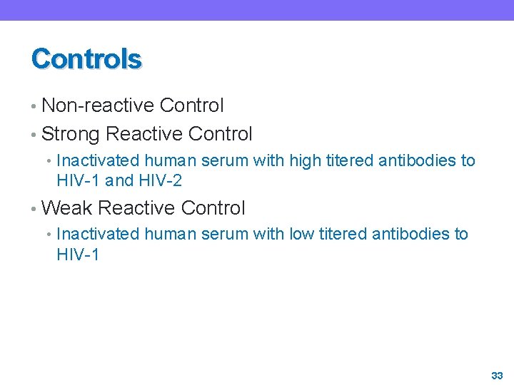 Controls • Non-reactive Control • Strong Reactive Control • Inactivated human serum with high