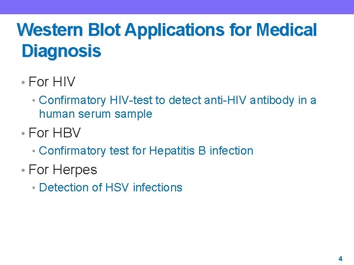 Western Blot Applications for Medical Diagnosis • For HIV • Confirmatory HIV-test to detect