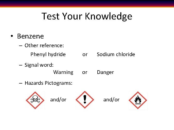 Test Your Knowledge • Benzene – Other reference: Phenyl hydride or Sodium chloride –