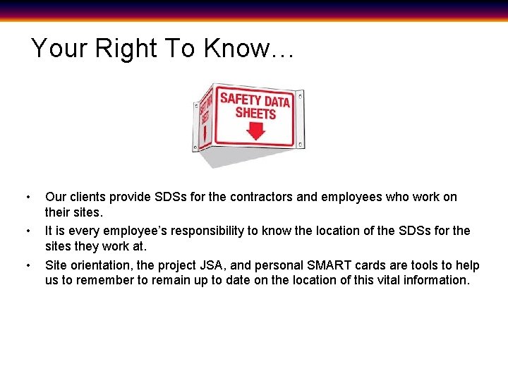 Your Right To Know… • • • Our clients provide SDSs for the contractors