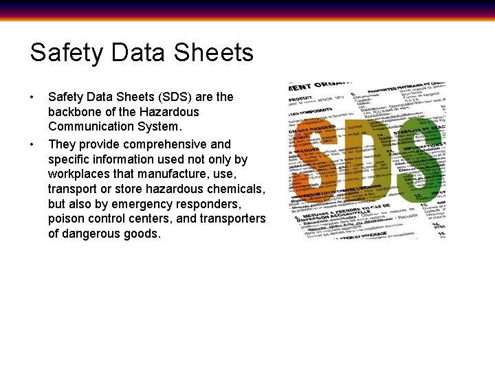 Safety Data Sheets • • Safety Data Sheets (SDS) are the backbone of the
