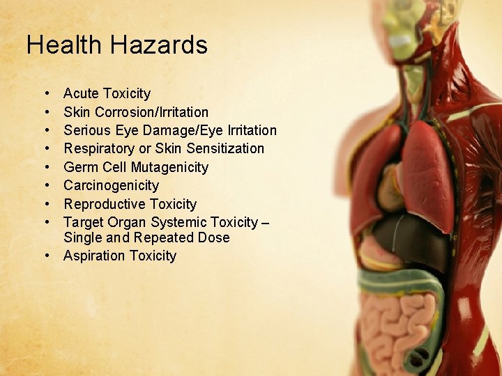 Health Hazards • • Acute Toxicity Skin Corrosion/Irritation Serious Eye Damage/Eye Irritation Respiratory or