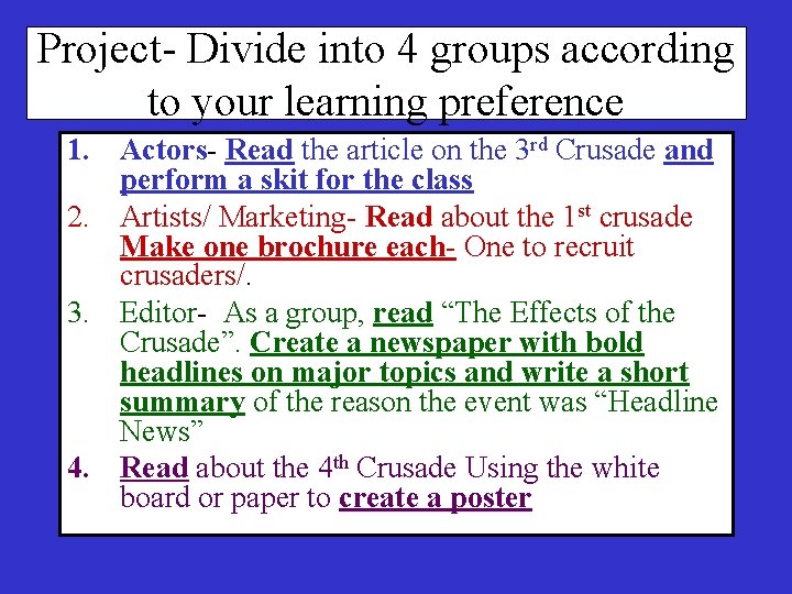 Project- Divide into 4 groups according to your learning preference 1. Actors- Read the