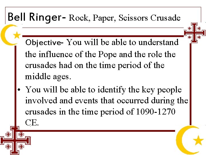 Bell Ringer- Rock, Paper, Scissors Crusade • Objective- You will be able to understand