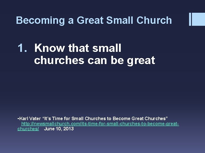Becoming a Great Small Church 1. Know that small churches can be great -Karl
