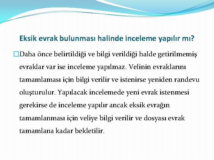 Eksik evrak bulunması halinde inceleme yapılır mı? �Daha önce belirtildiği ve bilgi verildiği halde