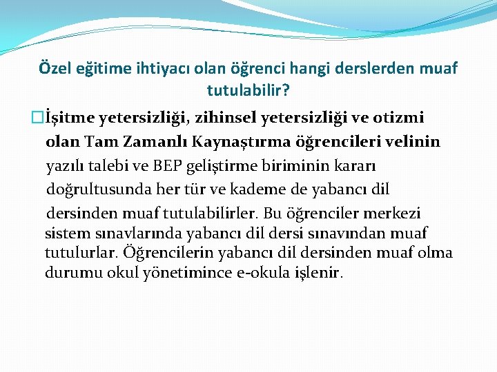 Özel eğitime ihtiyacı olan öğrenci hangi derslerden muaf tutulabilir? �İşitme yetersizliği, zihinsel yetersizliği ve