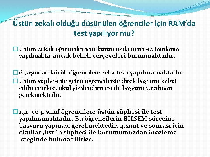 Üstün zekalı olduğu düşünülen öğrenciler için RAM’da test yapılıyor mu? �Üstün zekalı öğrenciler için