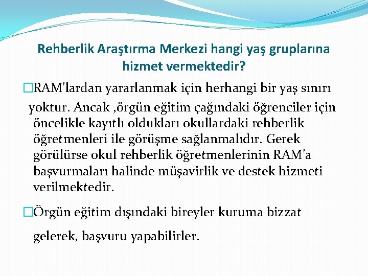 Rehberlik Araştırma Merkezi hangi yaş gruplarına hizmet vermektedir? �RAM’lardan yararlanmak için herhangi bir yaş