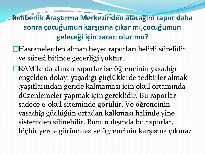 Rehberlik Araştırma Merkezinden alacağım rapor daha sonra çocuğumun karşısına çıkar mı, çocuğumun geleceği için