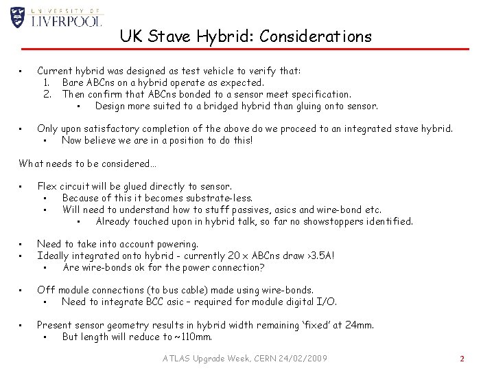 UK Stave Hybrid: Considerations • Current hybrid was designed as test vehicle to verify