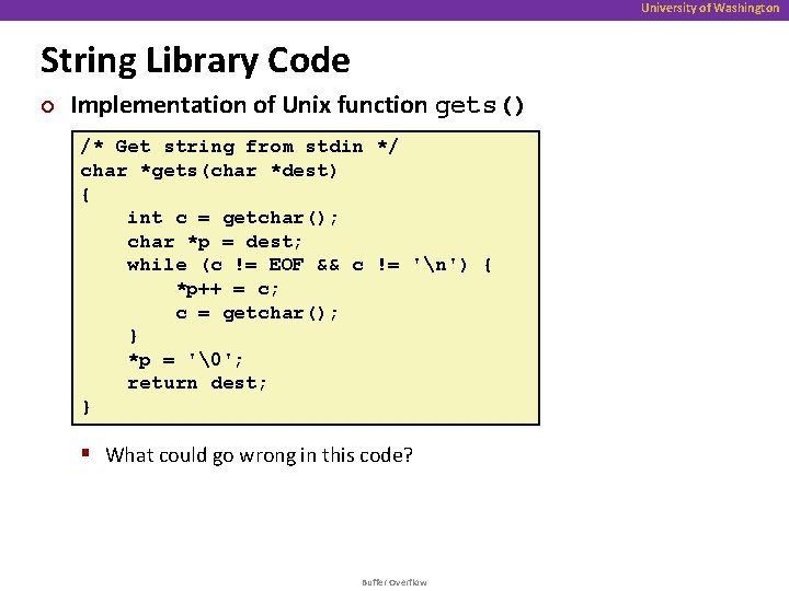 University of Washington String Library Code ¢ Implementation of Unix function gets() /* Get